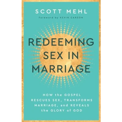 Abbildung von Redeeming Sex in Marriage: How the Gospel Rescues Sex, Transforms Marriage, and Reveals Glory of God