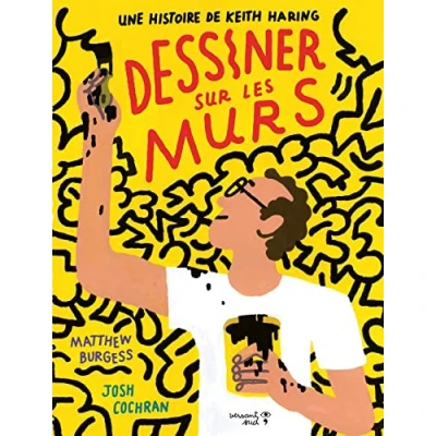 Abbildung von Dessiner sur les murs. Une histoire de Keith Haring