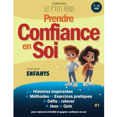 Abbildung von Prendre confiance en Soi: Livre pour enfants de 7 ans à 12 : Histoires inspirantes, méthodes efficaces et exercices pratiques vaincre la timidité gagner soi + Quiz Jeux