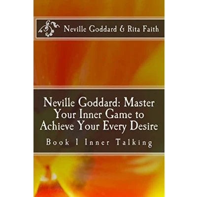 Abbildung von Neville Goddard: Master Your Inner Game to Achieve Every Desire: Book 1 Talking (Neville Goddard &amp; Rita Faith Game, Band 1)