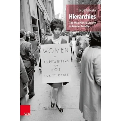 Abbildung von Hierarchies: The Max Planck Society in Gender Trouble (Studien zur Geschichte der Gesellschaft)