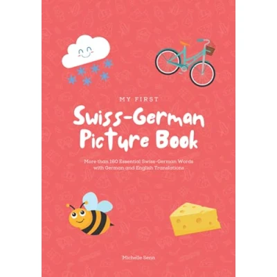Abbildung von My First Swiss German Picture Book: More than 160 Essential Words with and English Translations