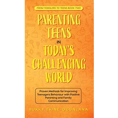 Abbildung von Parenting Teens in Today&#039;s Challenging World 2 1 Bundle: Proven Methods for Improving Teenagers Behaviour with Positive and Family Communication
