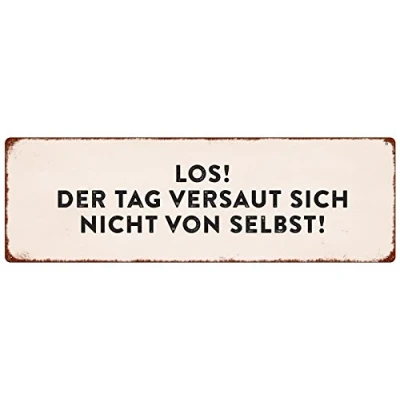 Abbildung von Interluxe METALLSCHILD Blechschild LOS DER Tag VERSAUT Sich Nicht VON SELBST Spruch
