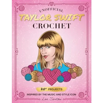 Abbildung von Unofficial Taylor Swift Crochet: 20+ Projects Inspired by the Music and Style Icon