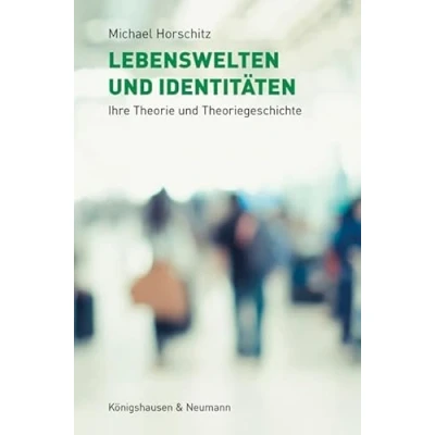 Abbildung von Lebenswelten und Identitäten: Ihre Theorie Theoriegeschichte