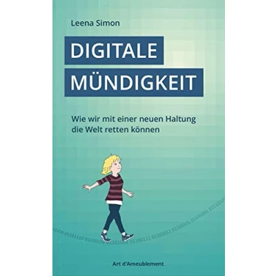 Abbildung von Digitale Mündigkeit: Wie wir mit einer neuen Haltung die Welt retten können