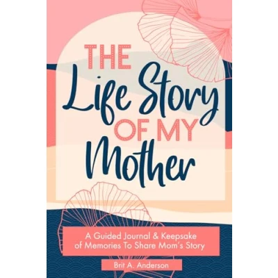 Abbildung von The Life Story of My Mother: A Guided Journal &amp; Keepsake Memories To Share Mom&#039;s