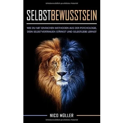 Abbildung von Selbstbewusstsein: Wie du mit einfachen Methoden aus der Psychologie, dein Selbstvertrauen stärkst und Selbstliebe lernst.