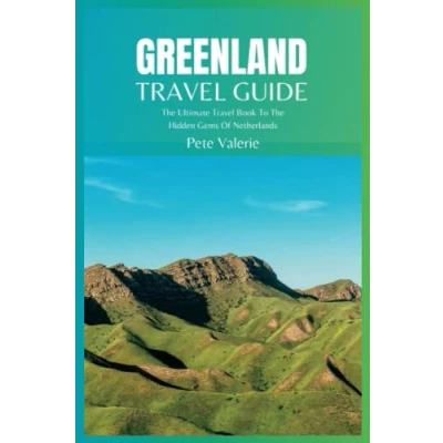 Abbildung von Greenland Travel Guide 2024: The Ultimate Book To Hidden Gems Of