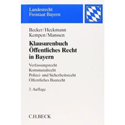 Abbildung von Klausurenbuch Öffentliches Recht in Bayern: Verfassungsrecht, Kommunalrecht, Polizei und Sicherheitsrecht, Baurecht (Landesrecht Freistaat Bayern)