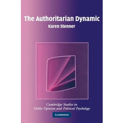 Abbildung von The Authoritarian Dynamic (CAMBRIDGE STUDIES IN PUBLIC OPINION AND POLITICAL PSYCHOLOGY)