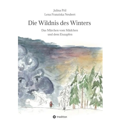 Abbildung von Die Wildnis des Winters: Das Märchen vom Mädchen und dem Eiszapfen