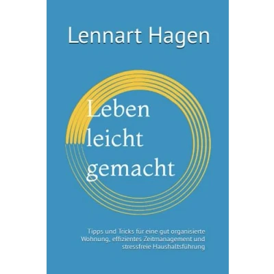 Abbildung von Leben leicht gemacht: Tipps und Tricks für eine gut organisierte Wohnung, effizientes Zeitmanagement stressfreie Haushaltsführung