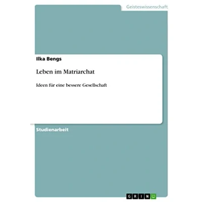 Abbildung von Leben im Matriarchat: Ideen für eine bessere Gesellschaft