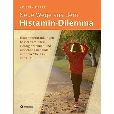 Abbildung von Neue Wege aus dem Histamin Dilemma: Histaminerkrankungen besser verstehen, richtig erkennen und ursächlich behandeln mit YIN YANG der TCM