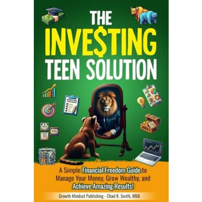 Abbildung von The Investing Teen Solution: A Simple Financial Freedom Guide to Manage Your Money, Grow Wealthy, and Achieve Amazing Results!