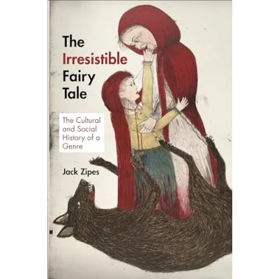 Abbildung von The Irresistible Fairy Tale: Cultural and Social History of a Genre