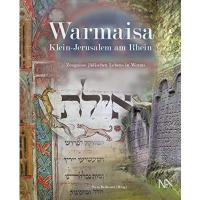 Abbildung von Warmaisa Klein Jerusalem am Rhein: Zeugnisse jüdischen Lebens in Worms (Beiträge zur Geschichte der Juden Rheinland Pfalz) ... an Universität Mainz e. V. (IGL))