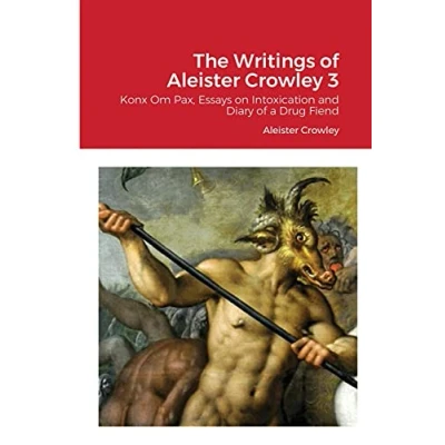 Abbildung von The Writings of Aleister Crowley 3: Konx Om Pax, Essays on Intoxication and Diary a Drug Fiend