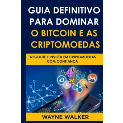 Abbildung von Guia Definitivo Para Dominar o Bitcoin E as Criptomoedas: NEGOCIE INVISTA EM CRIPTOMOEDAS COM CONFIANÇA