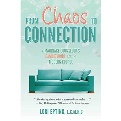 Abbildung von From Chaos to Connection: A Marriage Counselor&#039;s Candid Guide for the Modern Couple