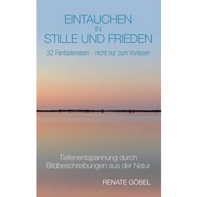 Abbildung von Eintauchen in Stille und Frieden: 32 Fantasiereisen nicht nur zum Vorlesen