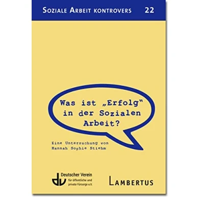 Abbildung von Was ist &quot;Erfolg&quot; in der Sozialen Arbeit (SAK 22): Eine Untersuchung von Hannah Sophie Stiehm (Soziale kontrovers)
