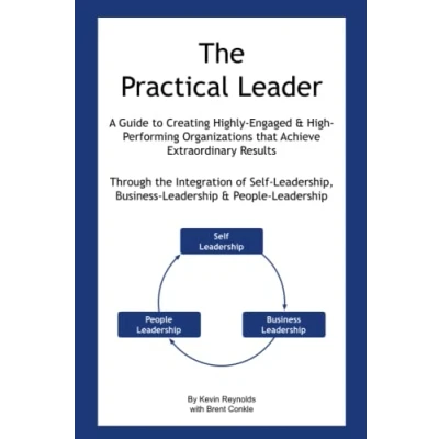 Abbildung von The Practical Leader: A Guide to Creating Highly Engaged and High Performing Organizations that Achieve Extraordinary Results