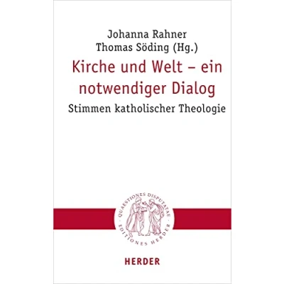 Abbildung von Kirche und Welt ein notwendiger Dialog: Stimmen katholischer Theologie (Quaestiones disputatae, Band 300)
