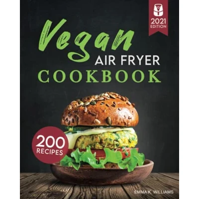 Abbildung von Vegan Air Fryer Cookbook: 200 Delicious, Wholesome Recipes to Fry, Bake, Grill, and Roast Flavorful Plant Based Meals