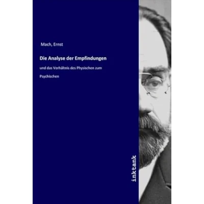 Abbildung von Die Analyse der Empfindungen: und das Verhältnis des Physischen zum Psychischen