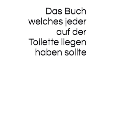 Abbildung von Das Buch was jeder auf der Toilette liegen haben sollte