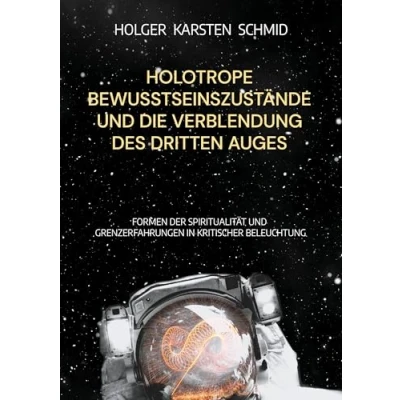 Abbildung von Holotrope Bewusstseinszustände und die Verblendung des dritten Auges: Formen der Spiritualität Grenzerfahrungen in kritischer Beleuchtung ... auf das Bewußtsein Selbstverständnis)