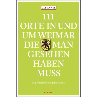 Abbildung von 111 Orte in und um Weimar, die man gesehen haben muss: Reiseführer