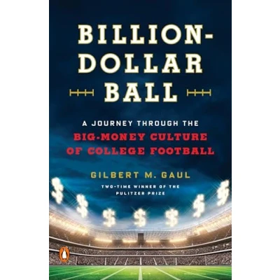 Abbildung von Billion Dollar Ball: A Journey Through the Big Money Culture of College Football