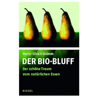 Abbildung von Der Bio Bluff: schöne Traum vom natürlichen Essen