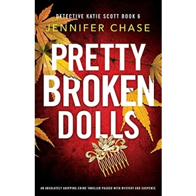 Abbildung von Pretty Broken Dolls: An absolutely gripping crime thriller packed with mystery and suspense (Detective Katie Scott, Band 6)