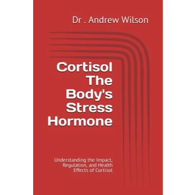 Abbildung von Cortisol the Body&#039;s Stress Hormone: Understanding Impact, Regulation, and Health Effects of