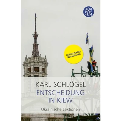 Abbildung von Entscheidung in Kiew: Ukrainische Lektionen Der SPIEGEL Bestseller aktualisierter und erweiterter Neuausgabe
