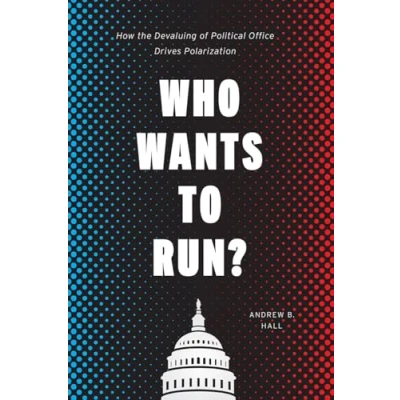 Abbildung von Who Wants to Run?: How the Devaluing of Political Office Drives Polarization (Chicago Studies in American Politics)