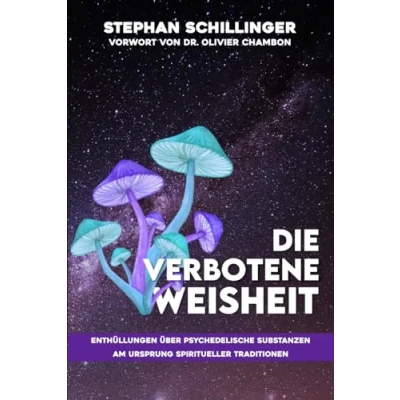 Abbildung von DIE VERBOTENE WEISHEIT: Enthüllungen über psychedelische Substanzen am Ursprung spiritueller Traditionen