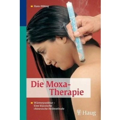 Abbildung von Die Moxa Therapie: Wärmepunktur Eine klassische chinesische Heilmethode