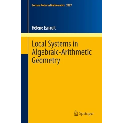 Abbildung von Local Systems in Algebraic Arithmetic Geometry (Lecture Notes Mathematics, Band 2337)