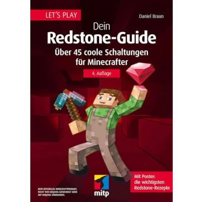 Abbildung von Let&#039;s Play. Dein Redstone Guide: Über 45 coole Schaltungen für Minecrafter. Mit Poster: Die wichtigsten Rezepte (mitp Anwendungen)
