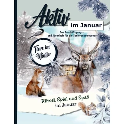 Abbildung von Aktiv im Januar: Ein Ideen und Beschäftigungsheft für die Seniorenbetreuung (Aktiv durch das Jahr in der Demenz Seniorenbetreuung. Ideen, Spiel, Spaß Rätsel ganze Jahr.)