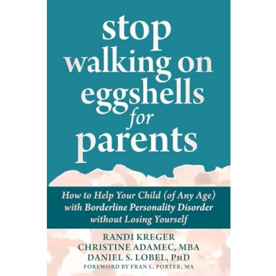 Abbildung von Stop Walking on Eggshells for Parents: How to Help Your Child (of Any Age) with Borderline Personality Disorder Without Losing Yourself