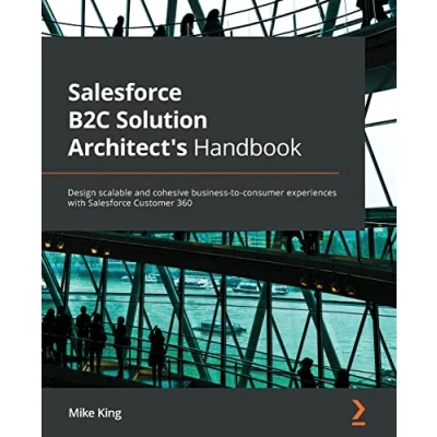 Abbildung von Salesforce B2C Solution Architect&#039;s Handbook: Design scalable and cohesive business to consumer experiences with Customer 360