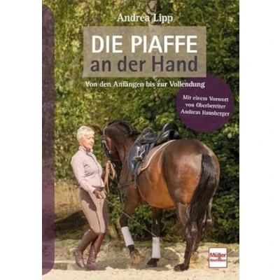 Abbildung von Die Piaffe an der Hand: Von den Anfängen bis zur Vollendung