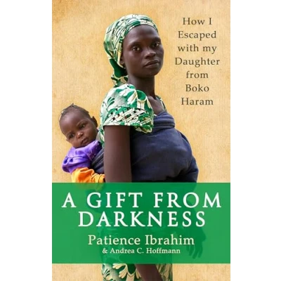 Abbildung von A Gift from Darkness: How I Escaped with my Daughter Boko Haram